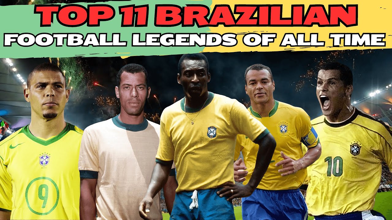 "Top 11 Brazilian Football Legends of All Time | Dream Team Legends"⚽️