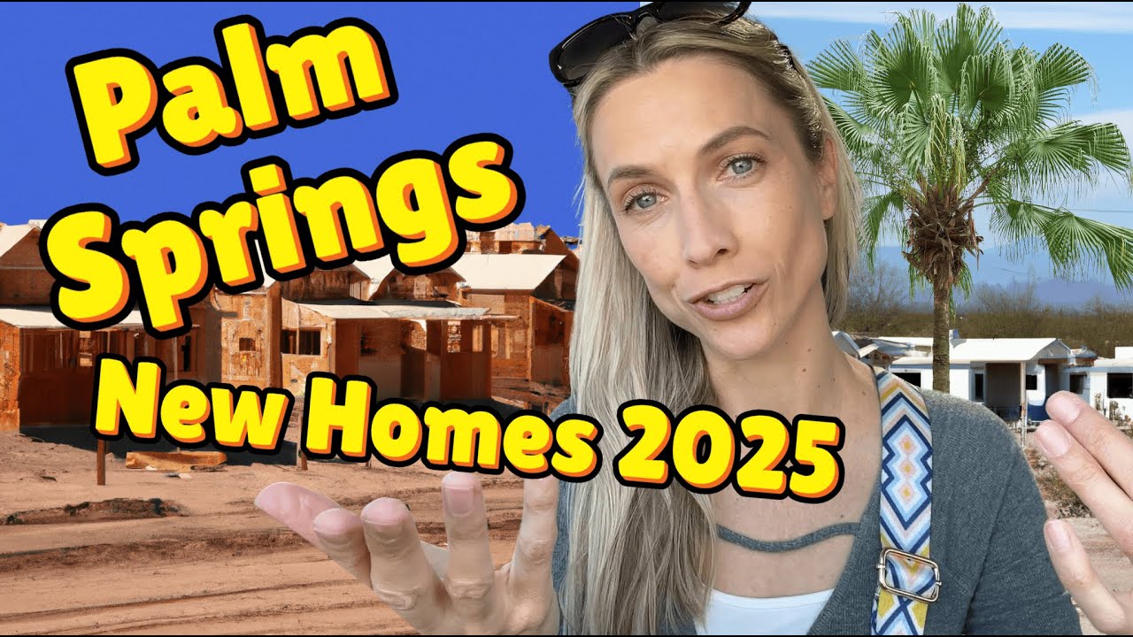 Palm Springs 2025 New Construction Homes - IN DEPTH GUIDE
