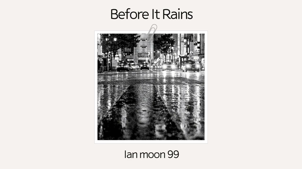 [Official Audio] Ian moon 99 - Before It Rains