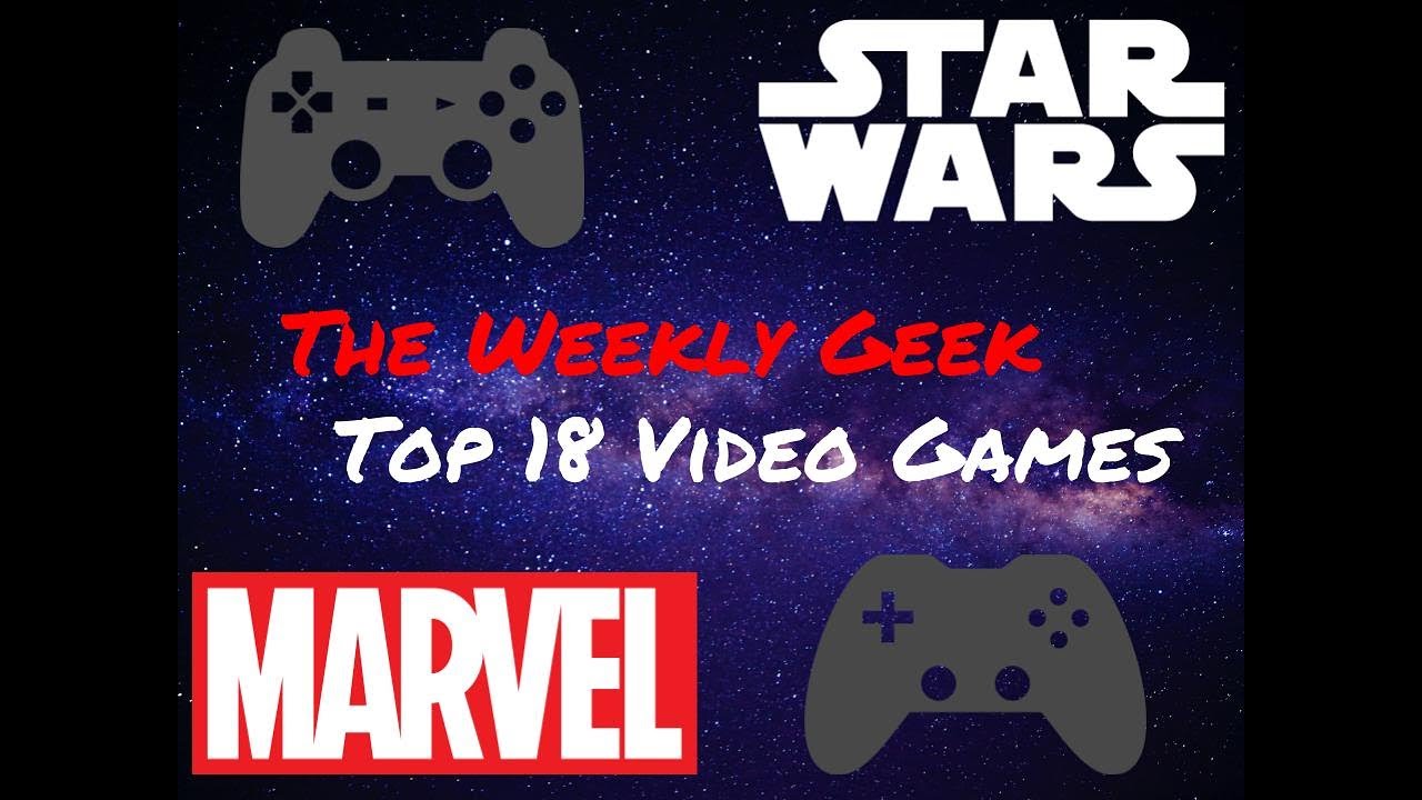 The Weekly Geek - Top 18 Video Games
