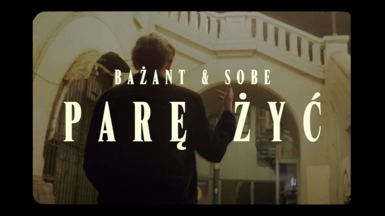 BAŻANT x SOBE - PARĘ ŻYĆ [OFFICIAL MUSIC VIDEO]