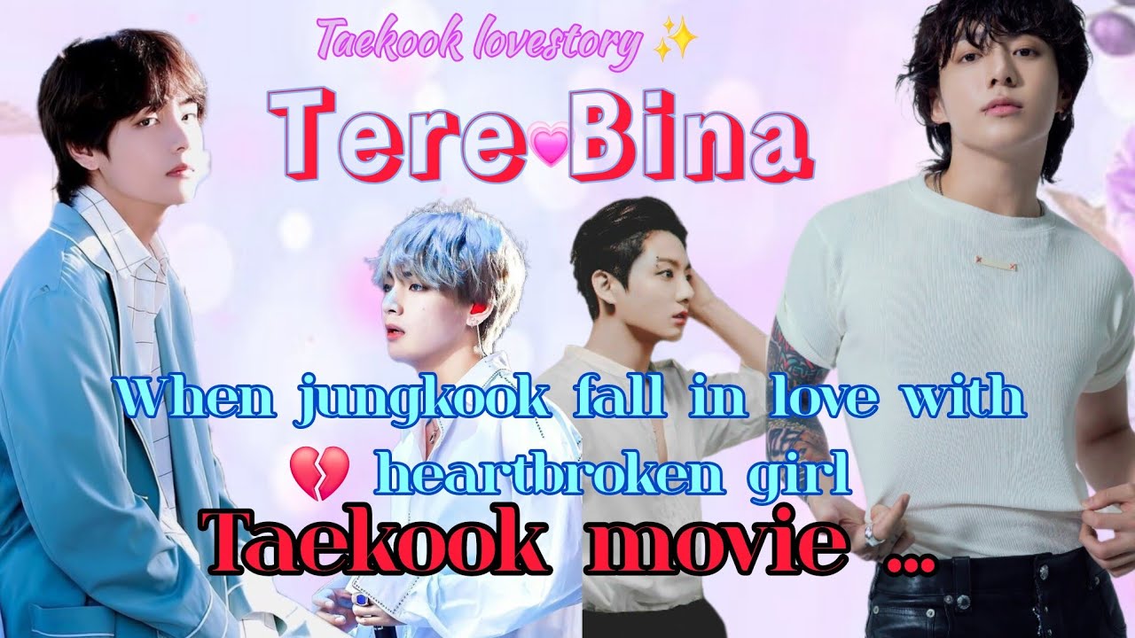 tere Bina *[ movie]* when jungkook fall in love with 💔 heartbroken#  ff#taekook