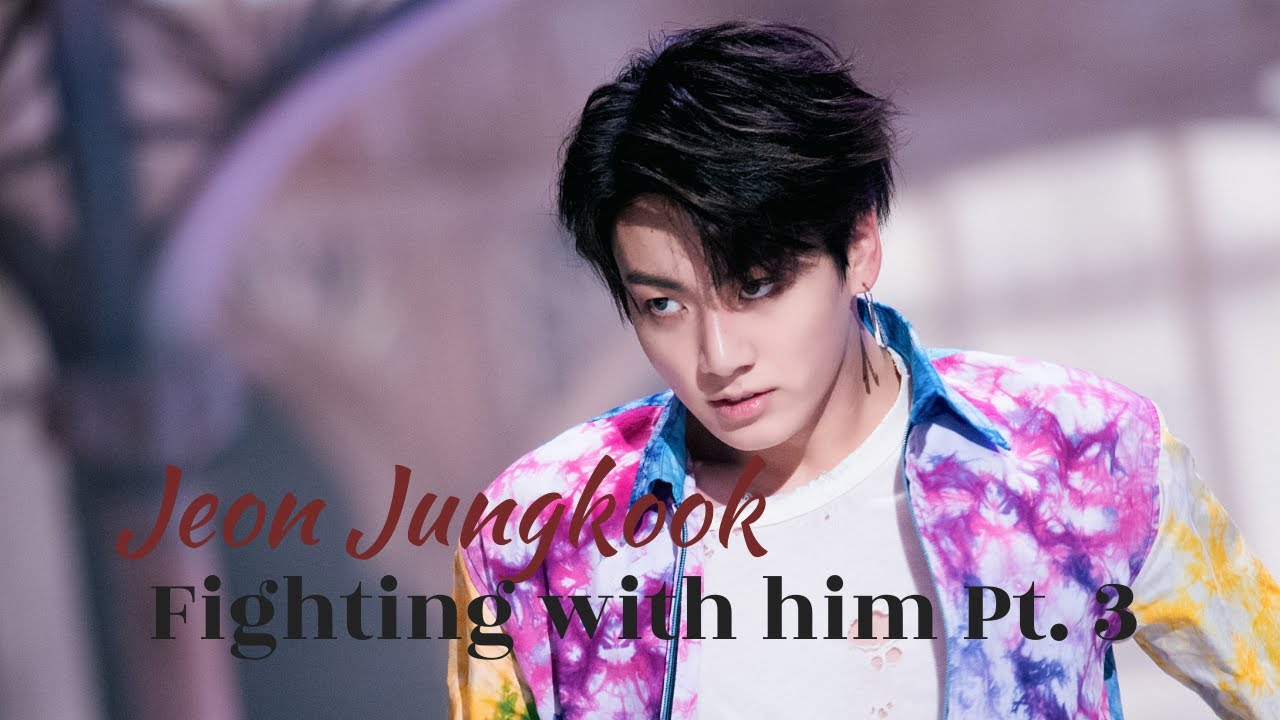 BTS Imagines || Fighting with Jungkook Pt. 3 (FINALE)