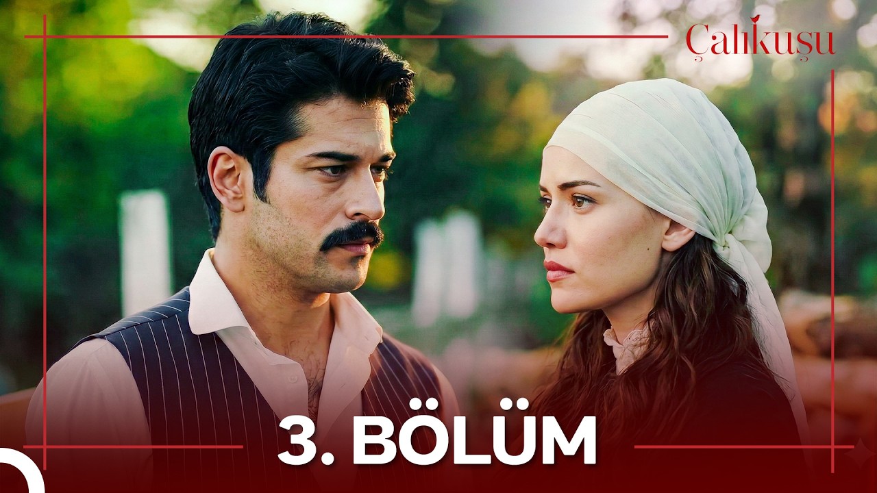 Çalıkuşu 3. Bölüm (Uzun Versiyon)