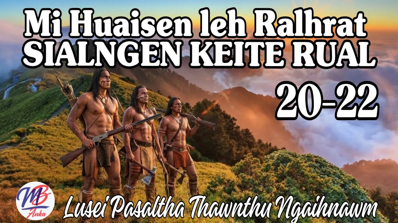 MI HUAISEN LEH RALHRAT SIALNGEN KEITE RUAL: 20-22