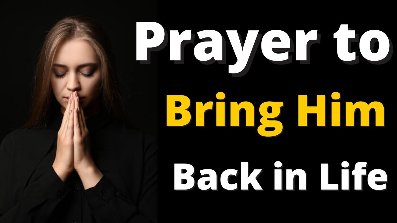 Prayer to Bring Him Back | Powerful Prayer for Boyfriend Husband Come Back