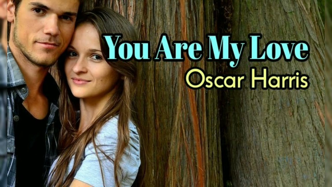 You Are My Love - Oscar Harris lyrics