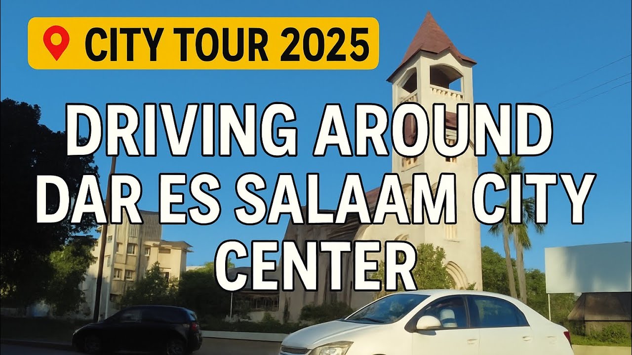 Dar es Salaam City Center Drive 2025