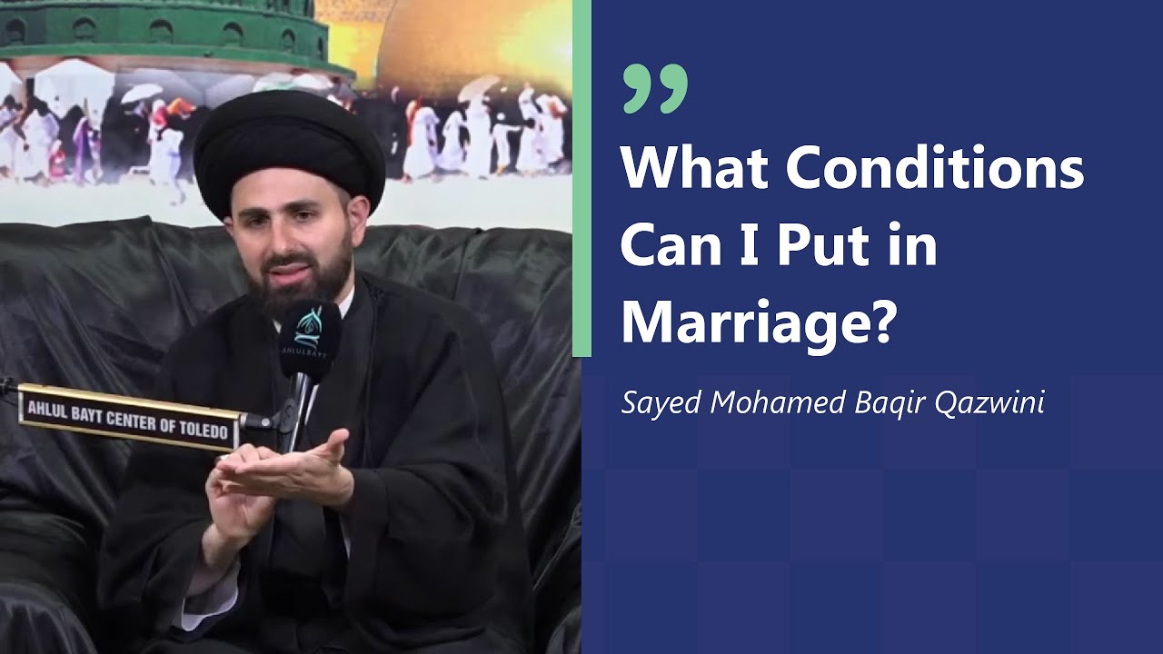 What Conditions Can I Put in Marriage? -  Sayed Mohamed Baqir Qazwini