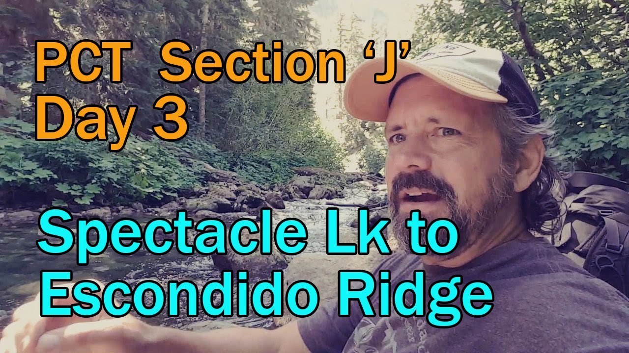 PCT 'J' Section (Day 3) Spectacle Lk. to Escondido Ridge