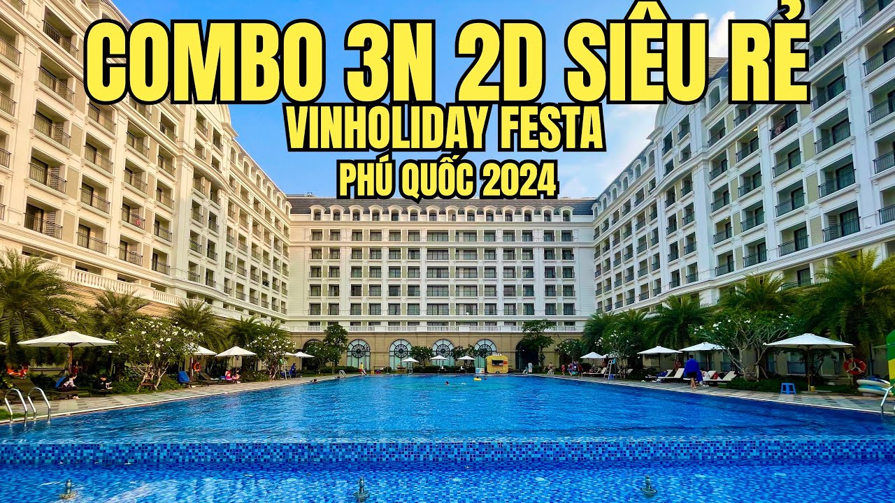 COMBO 3 Ngày 2 Đêm Siêu Rẻ Ở Vinholiday Festa 4* Phú Quốc Bao Ăn Buffet Bao Vé Vinwonders Và Safari