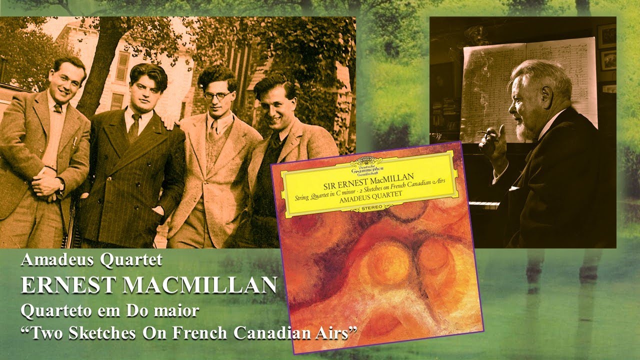 ERNEST MACMILLAN &ndash; Quarteto em Do maior &ndash; &ldquo;Two Sketches On French Canadian Airs&rdquo; - AMADEUS QUARTET