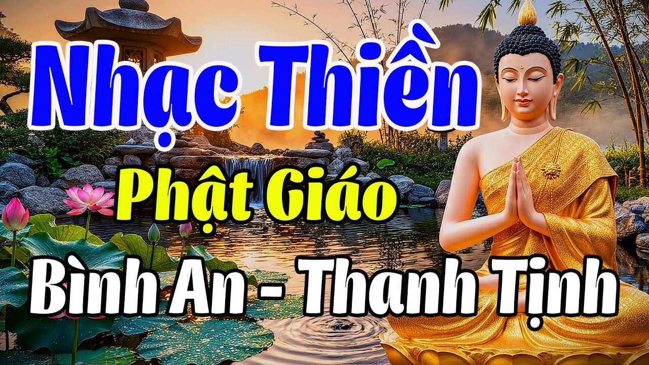 Nhạc Thiền Phật Giáo | Bình An - Thanh Tịnh - Quên Hết Ưu Phiền