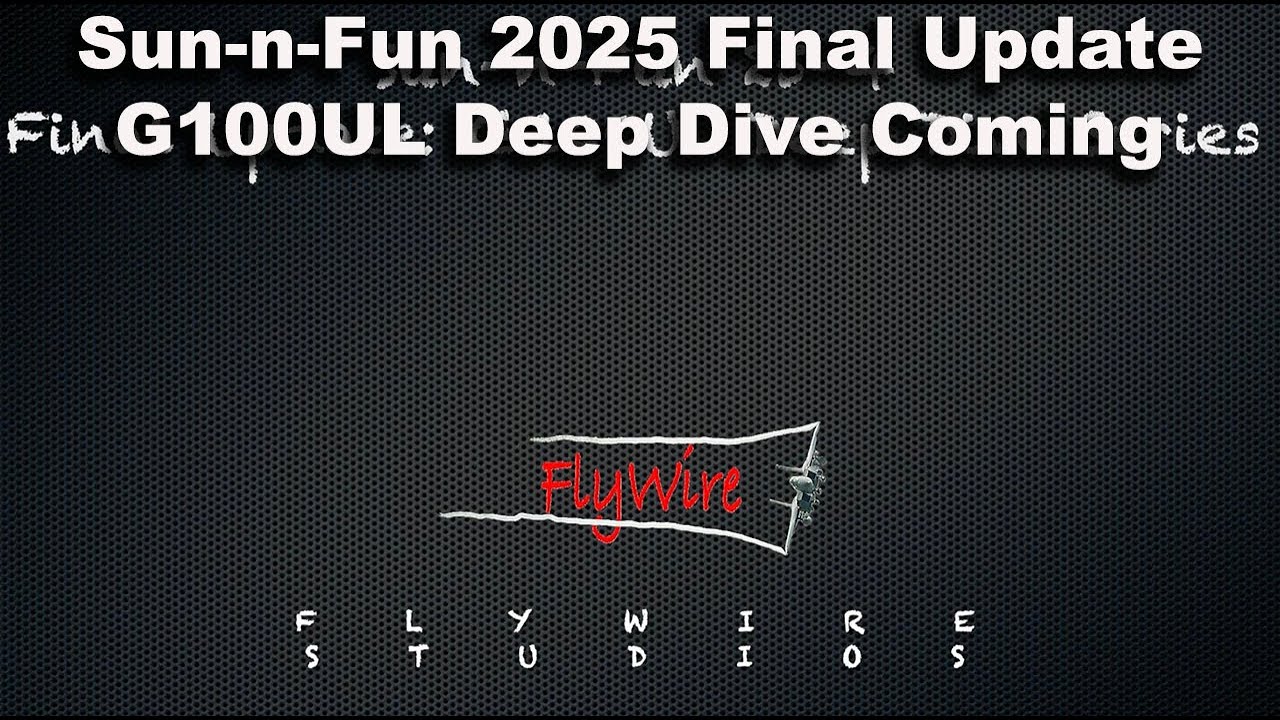 Sun-n-Fun 2025-4 Final Update G100UL