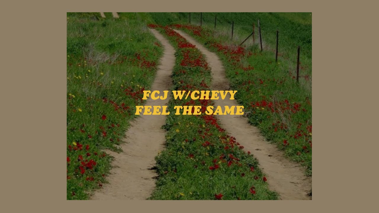「feel the same - fcj w/chevy (lyrics)💌💭」