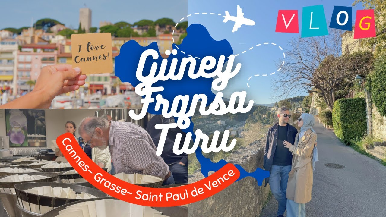 Parfümün Başkentine Gittik - Cannes-Grasse- Saint Paul de Vence Vlog