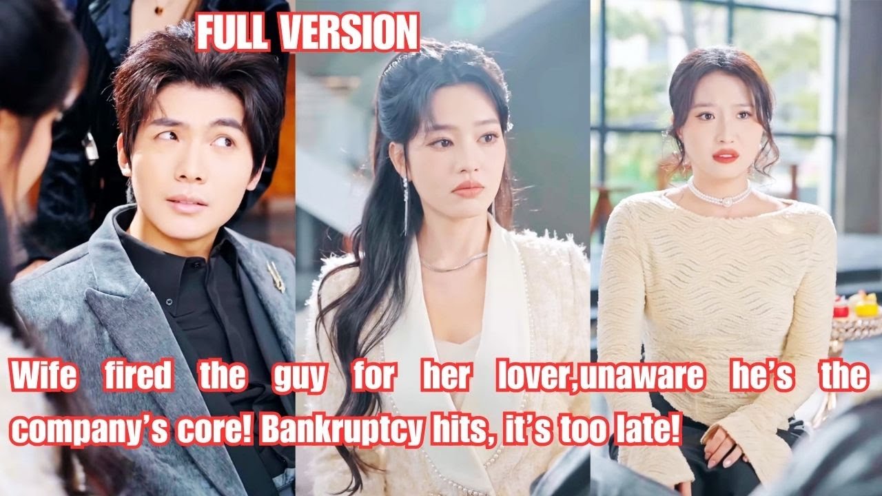 Wife fired the guy for her lover,unaware he’s the company’s core! Bankruptcy hits, it’s too late!