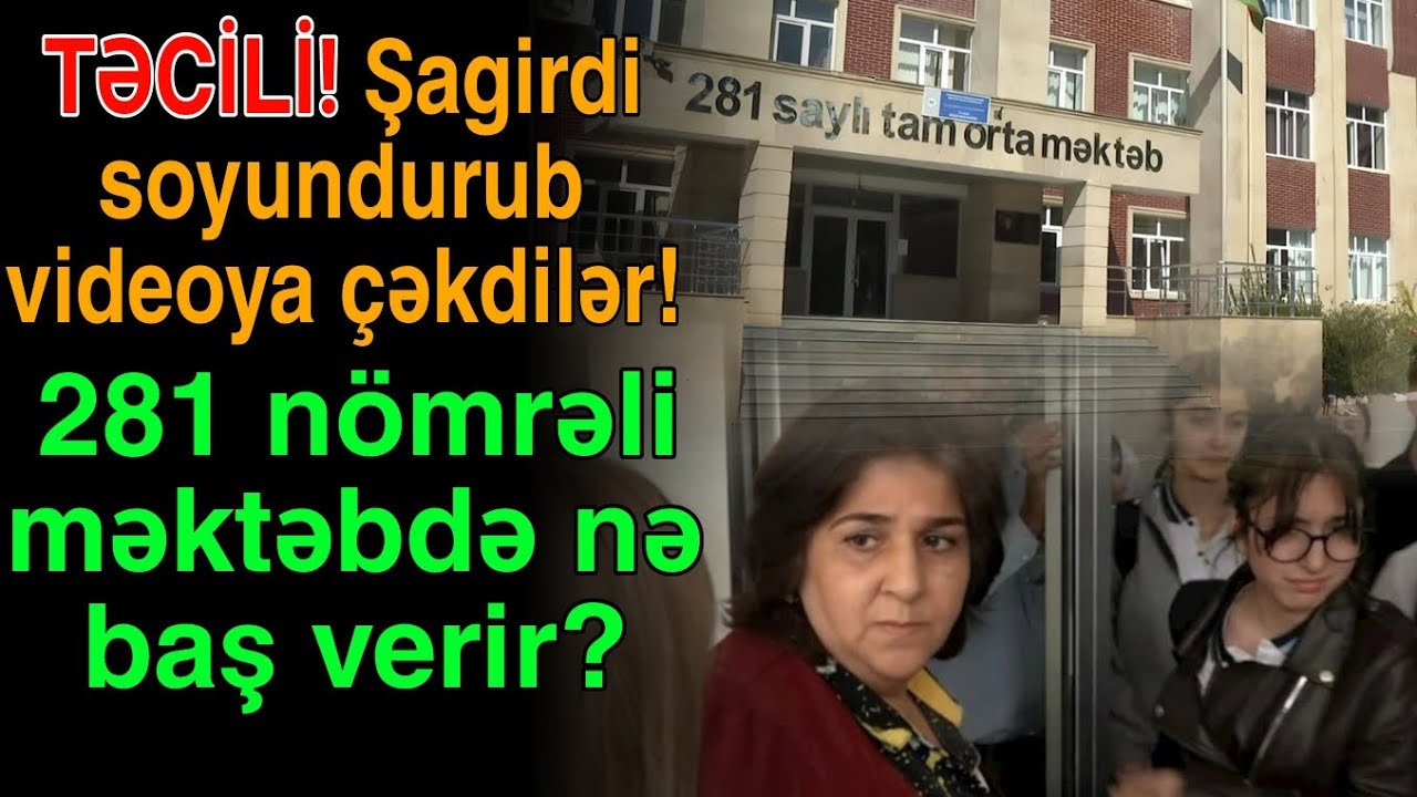 Azərbaycanda məktəbdə şagirdi soyundurub video &ccedil;əkdilər 