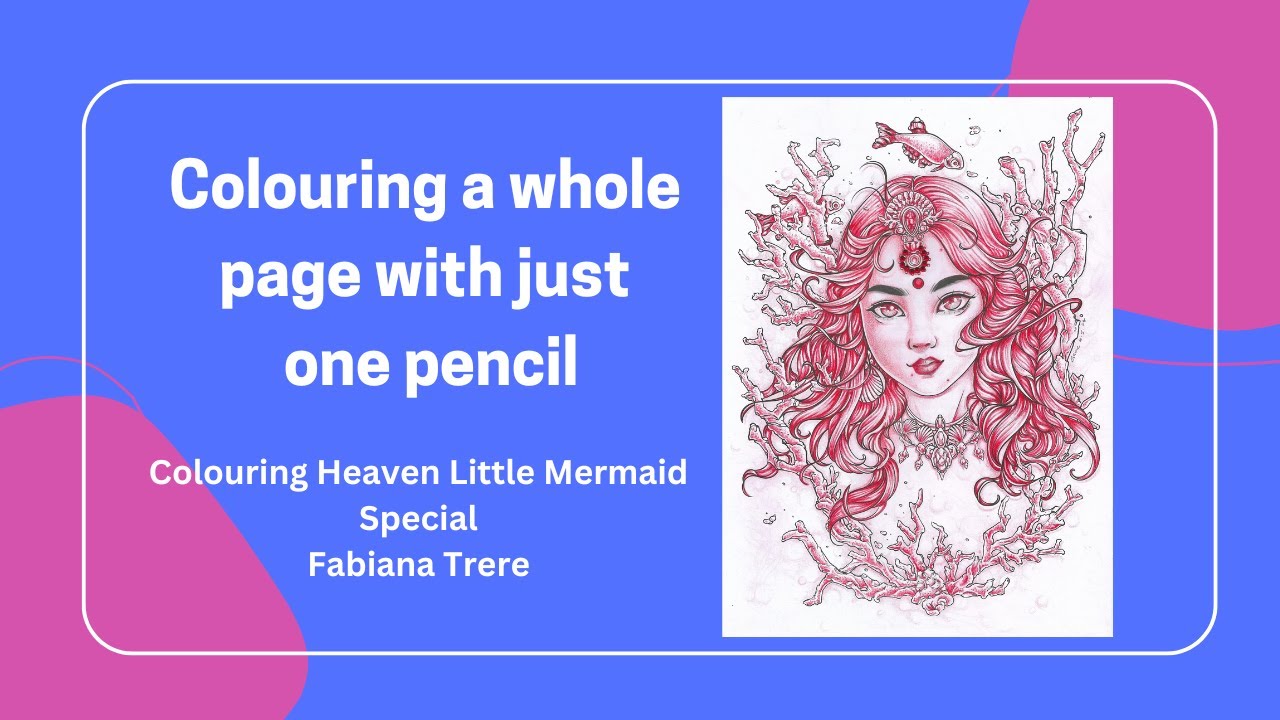 Colouring a whole page with just one pencil - Colouring Heaven Little Mermaid Special Fabiana Trere
