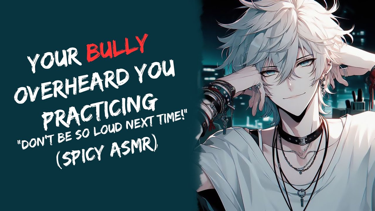 Your Bully Overheard You Practicing 
