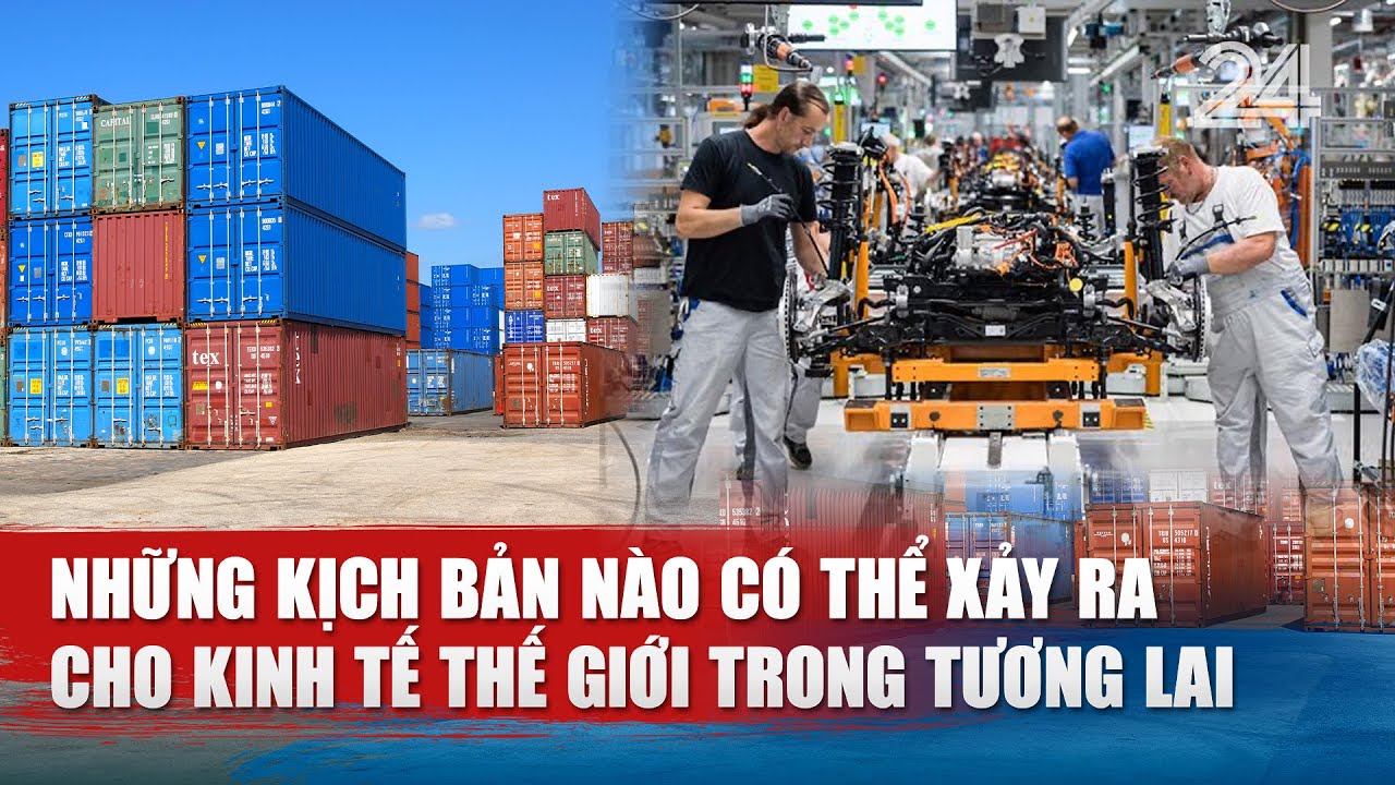 Những kịch bản nào có thể xảy ra cho kinh tế thế giới trong tương lai? | VTV24