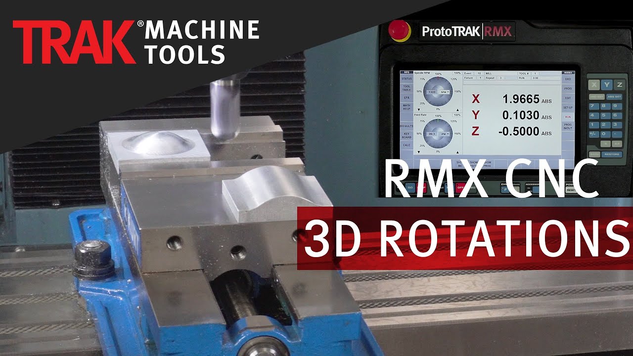3D Rotations | ProtoTRAK RMX CNC | Advanced Mill Programming