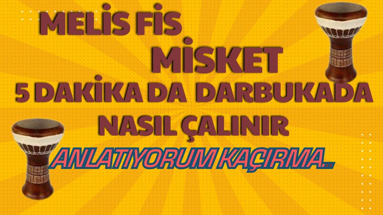 Misket - Melis Fis- Darbukada Nasıl Çalınır