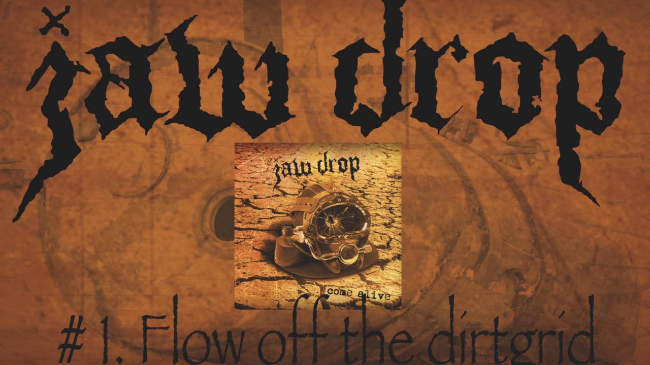 Jaw Drop - Flow off the Dirtgrid [OFFICIAL AUDIO]