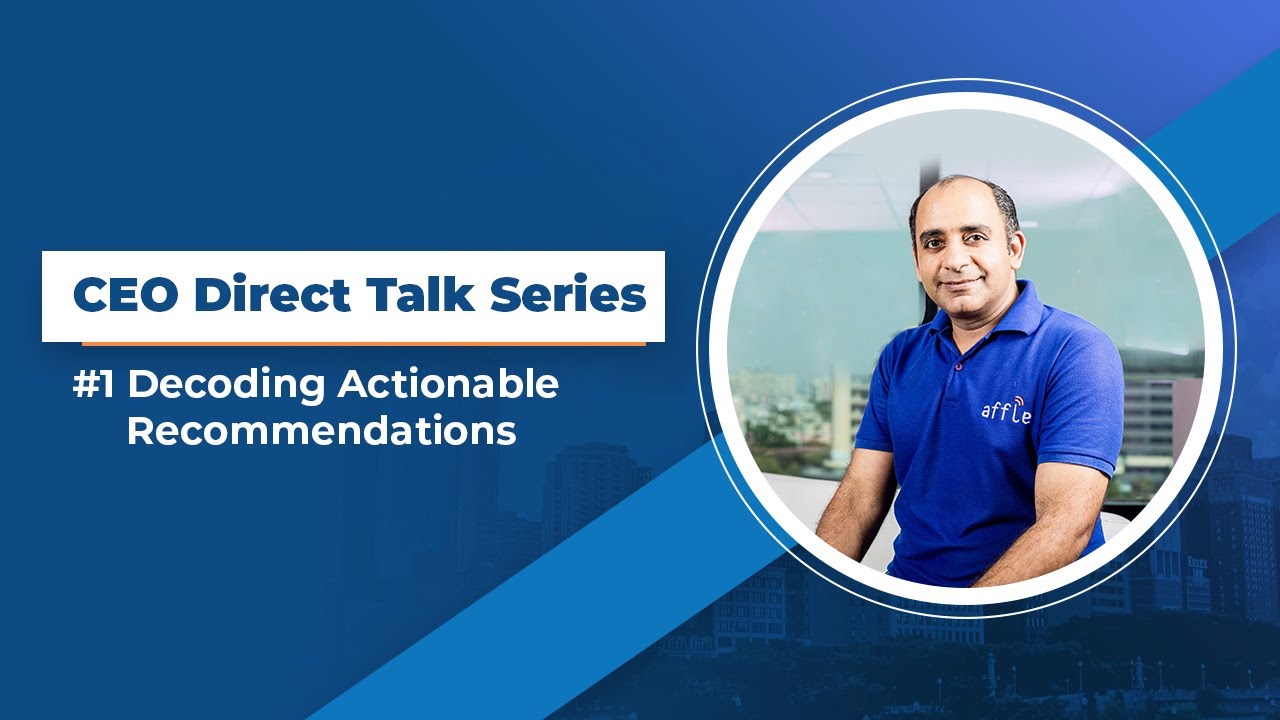 Affle | CEO Direct Talk Series | Episode #1 Decoding Actionable Recommendations