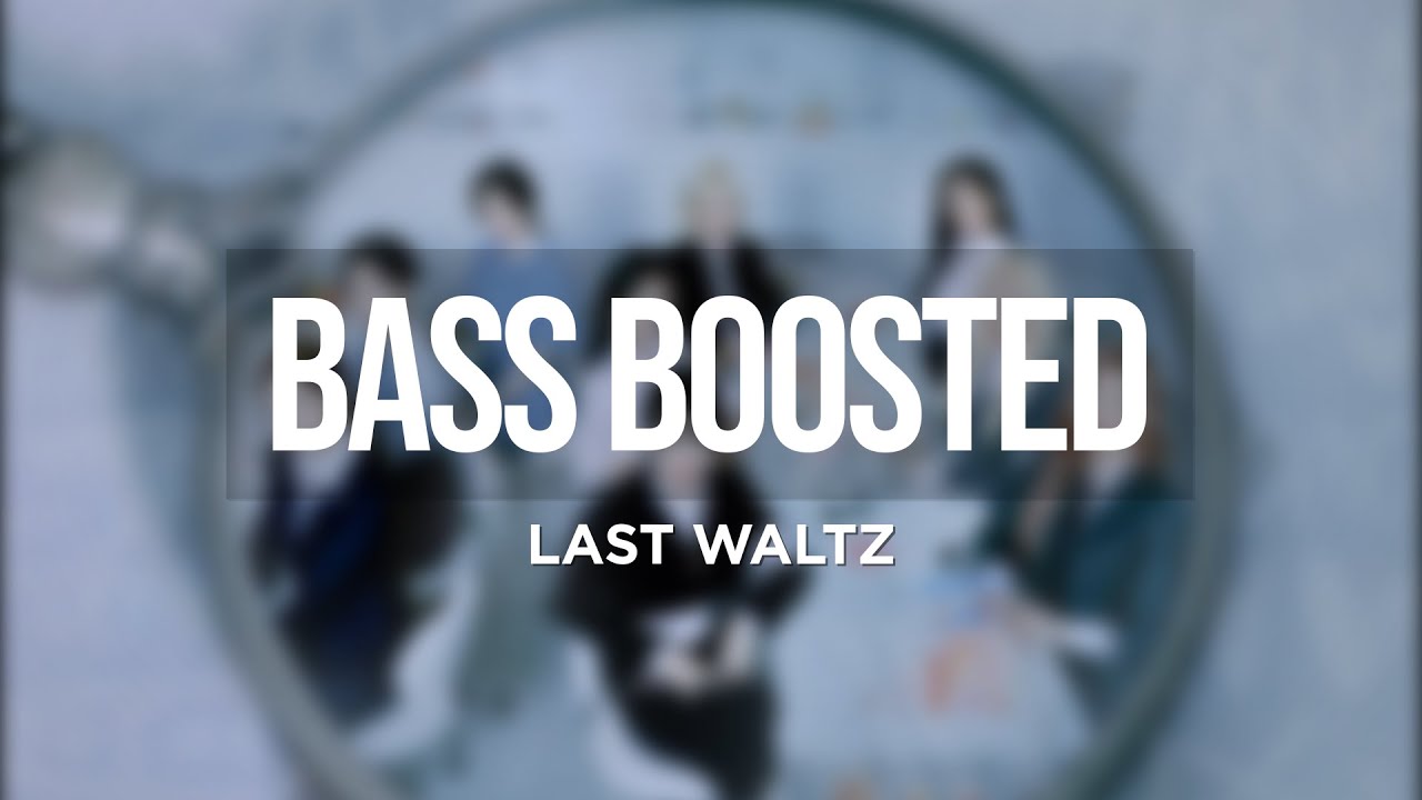 TWICE - LAST WALTZ [BASS BOOSTED]
