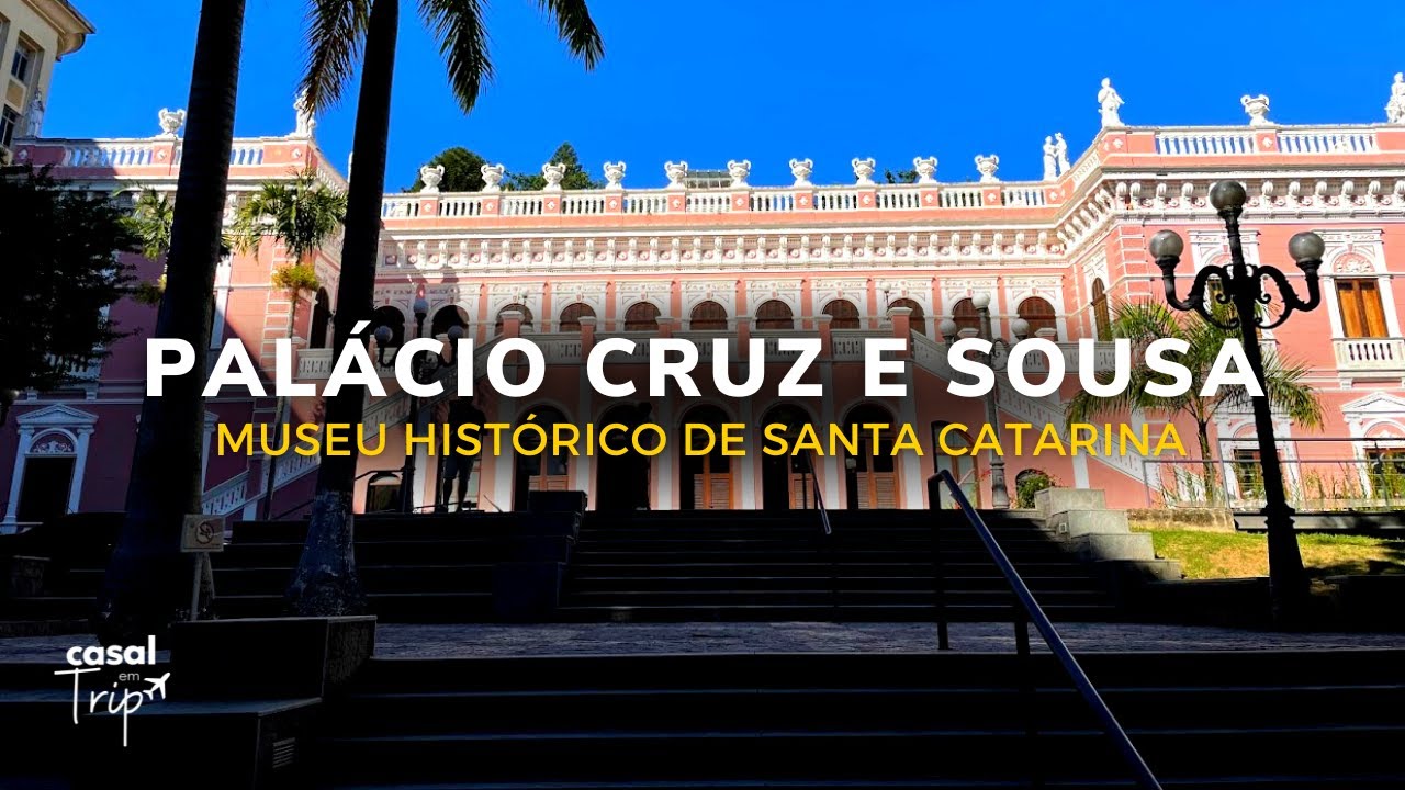 Conheça o PALÁCIO CRUZ E SOUSA (Museu Histórico de Santa Catarina)