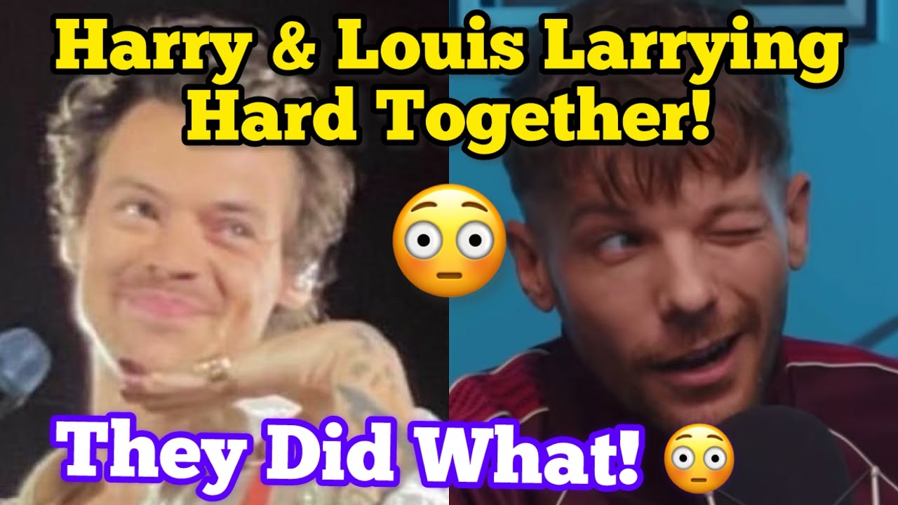 Harry & Louis Larrying Hard Together At The Same Time 😳 Larry Stylinson 😍