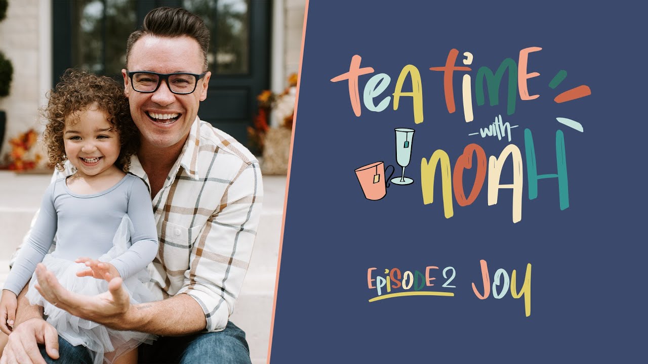 Tea Time With Noah: Next90Challenge // Joy