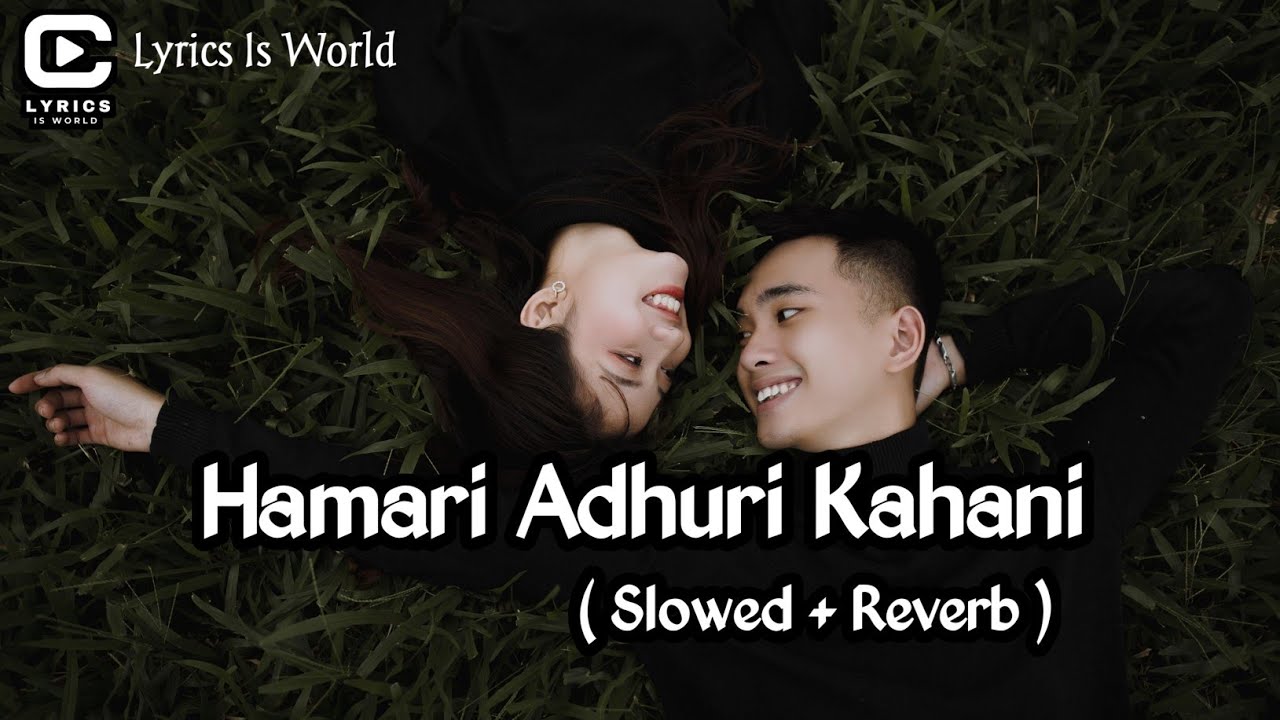 Hamari Adhuri Kahani ||Slowed and Reverb 🌬️❤️✨