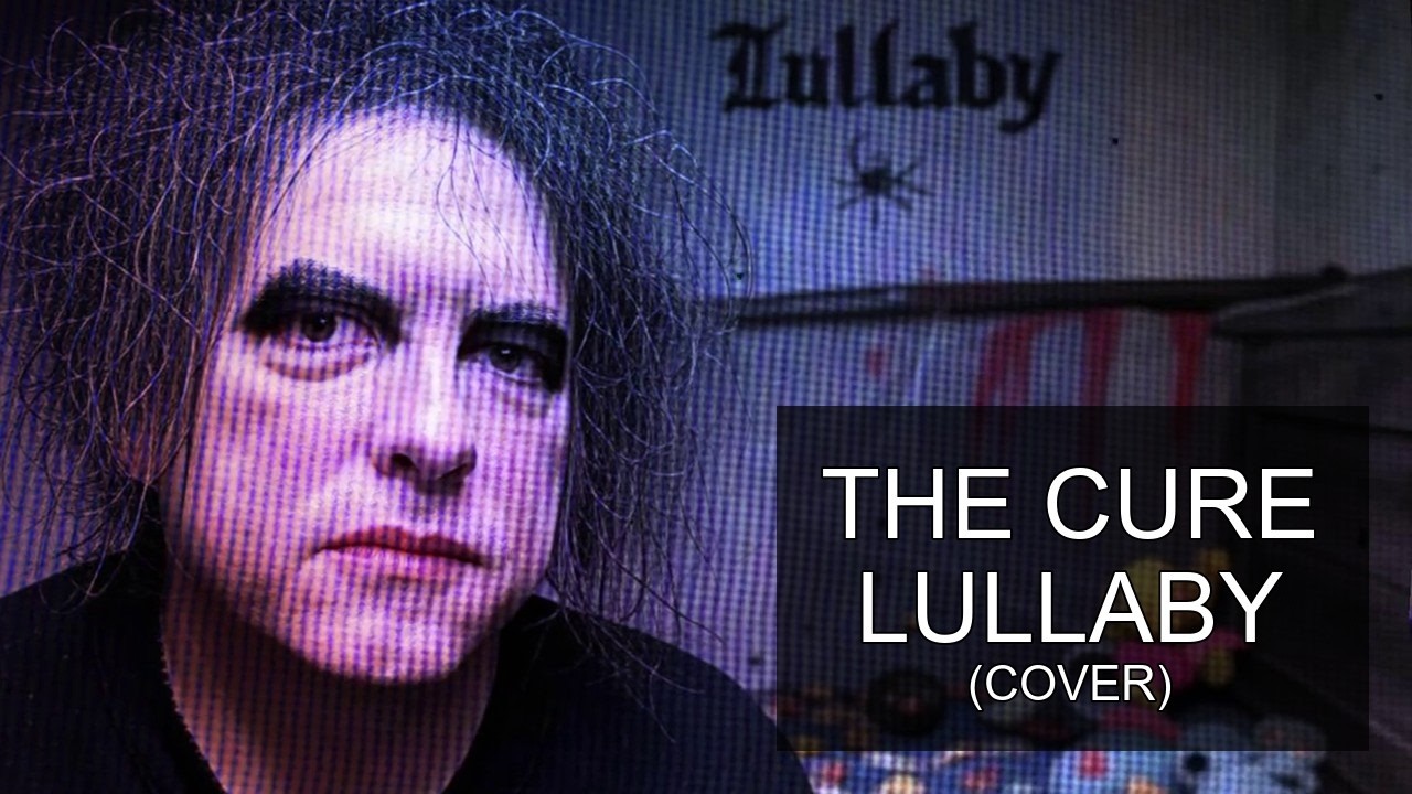The Cure - Lullaby (Cover)
