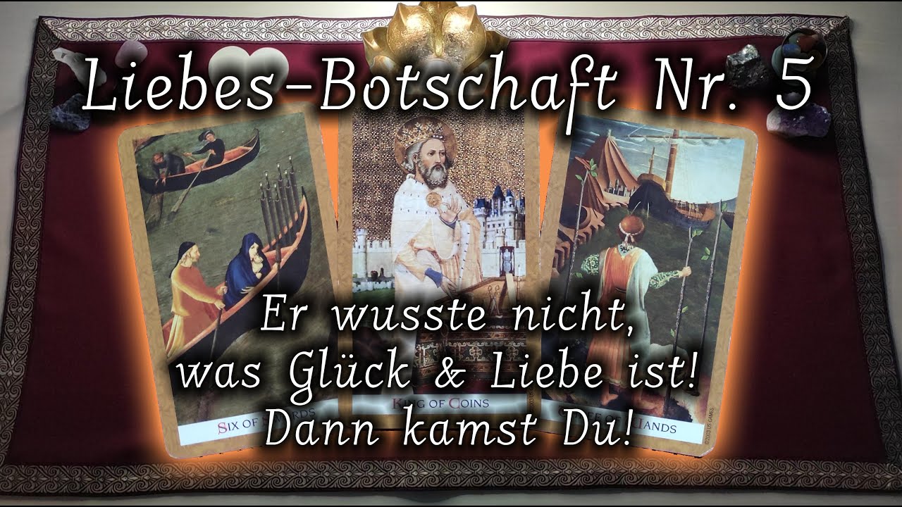 Er wusste nicht was Glück & Liebe ist — Dann kamst Du! | Liebesbotschaft Nr. 5