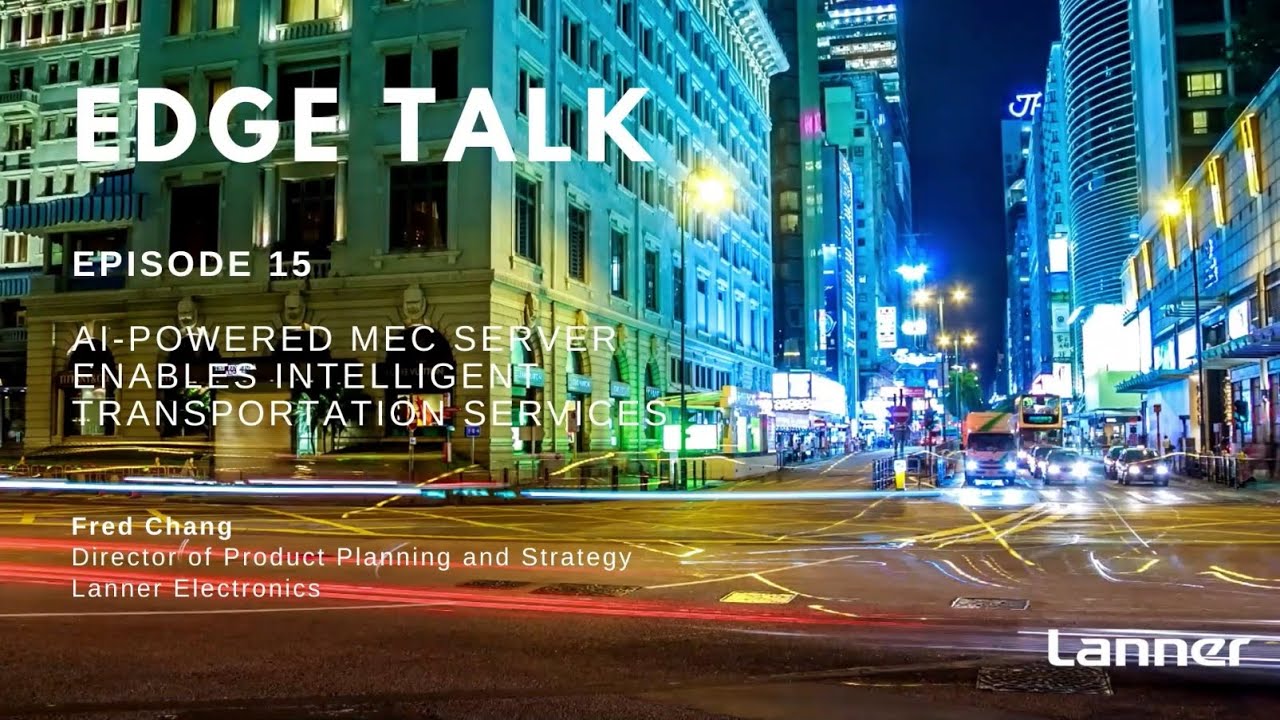 Episode 15: AI-Powered Hyper-Converged MEC Server Enables Intelligent Transportation Services