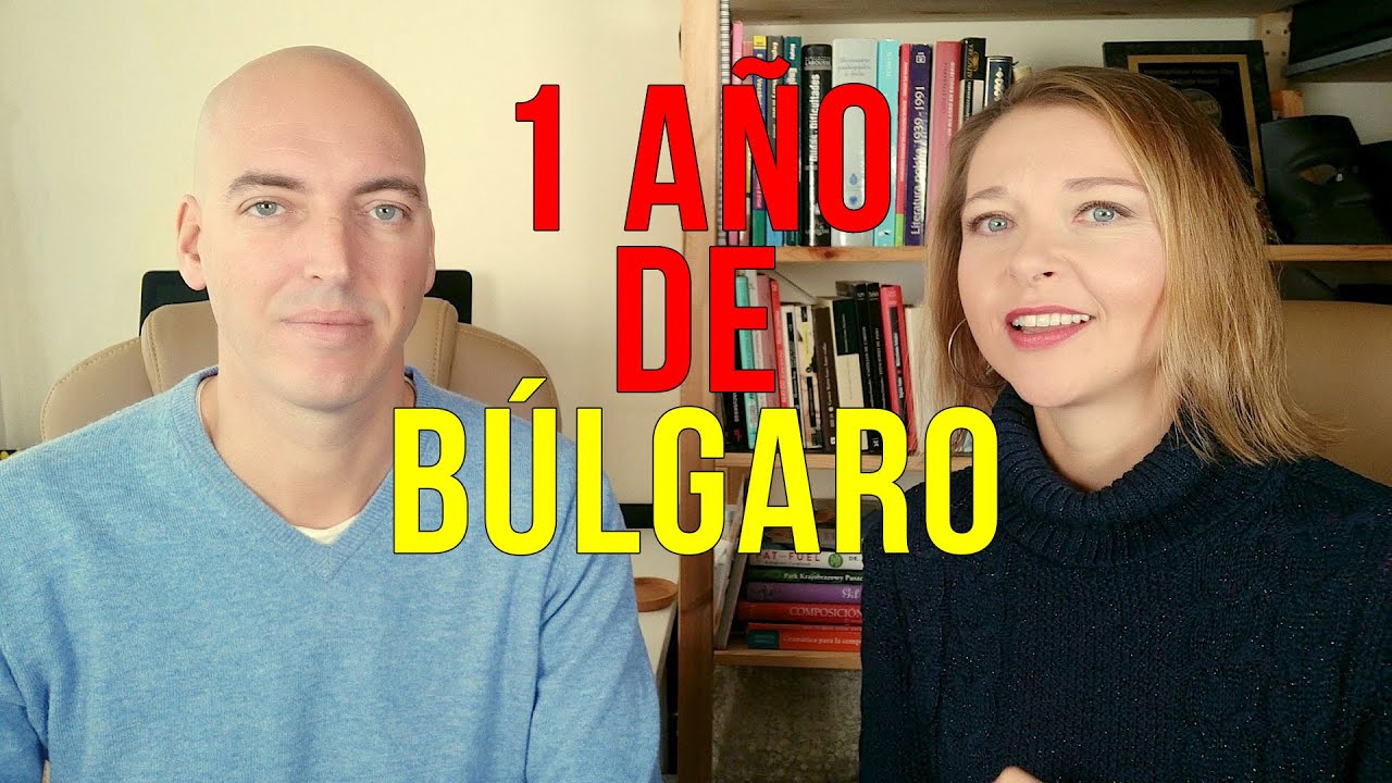 APRENDER IDIOMAS DESDE CERO: 1 año de aprendizaje de búlgaro (lecciones sacadas de la experiencia)