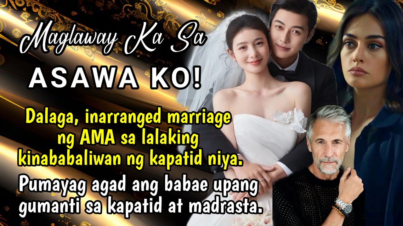 Dalaga, inarranged marriage ng AMA sa lalaking kinababaliwan ng KAPATID nya. Maglaway ka sa ASAWA KO