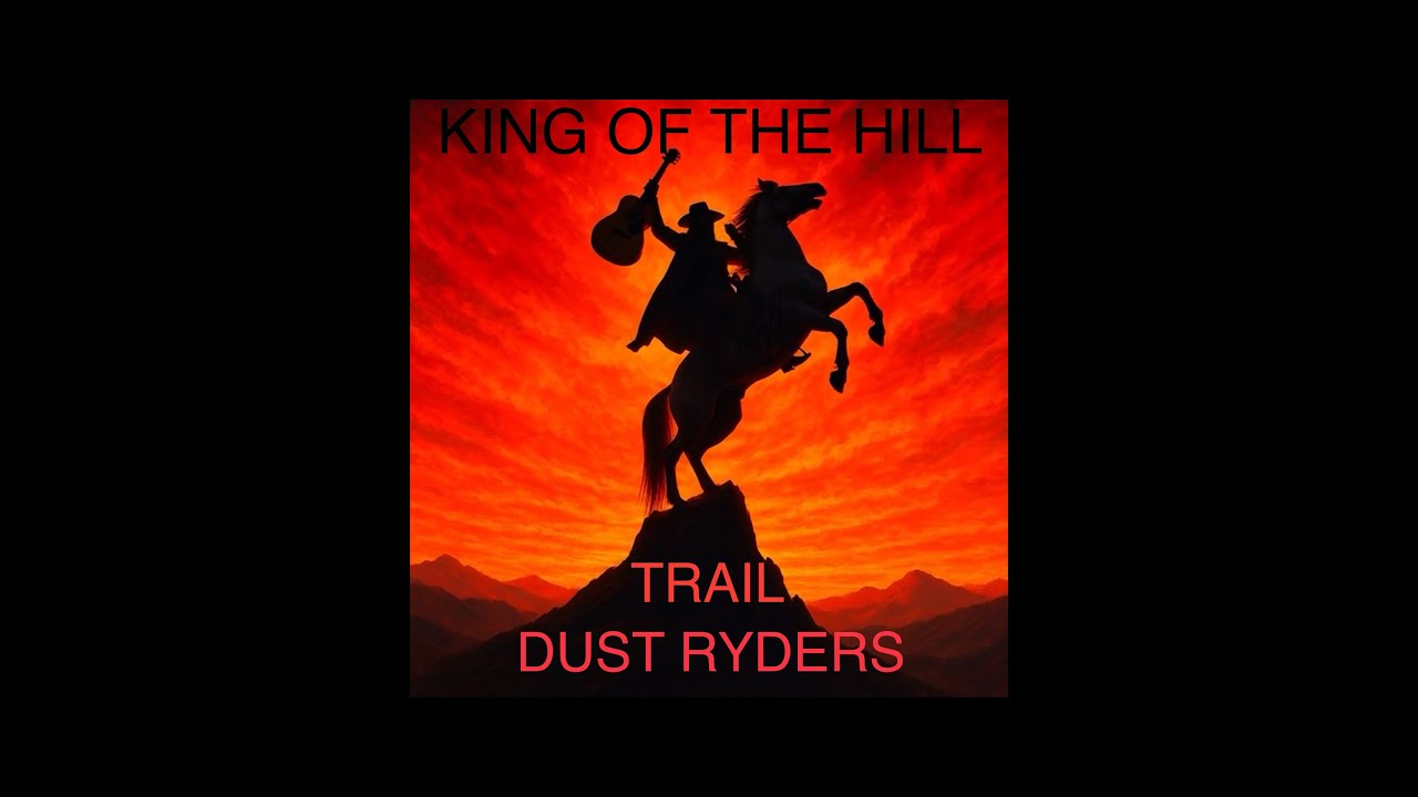 KING OF THE HILL by TRAIL DUST RYDERS