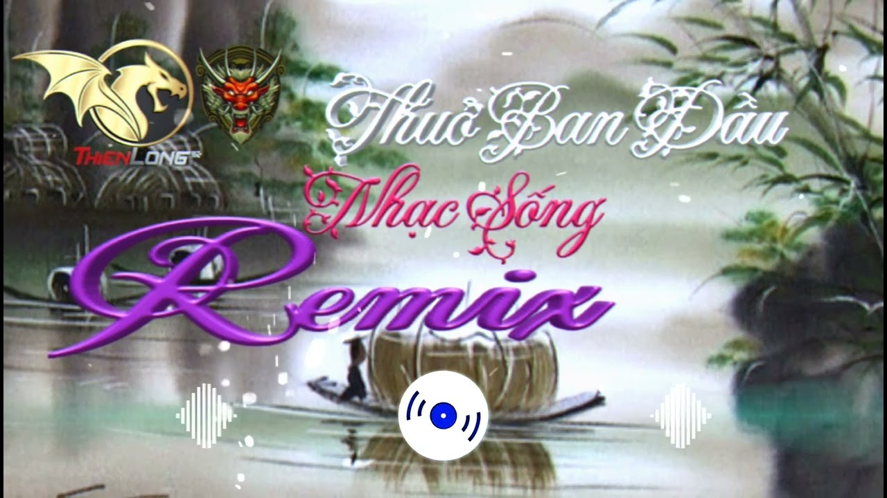 THUỞ BAN ĐẦU | NHẠC SỐNG REMIX CỰC HAY HOT TIKTOK