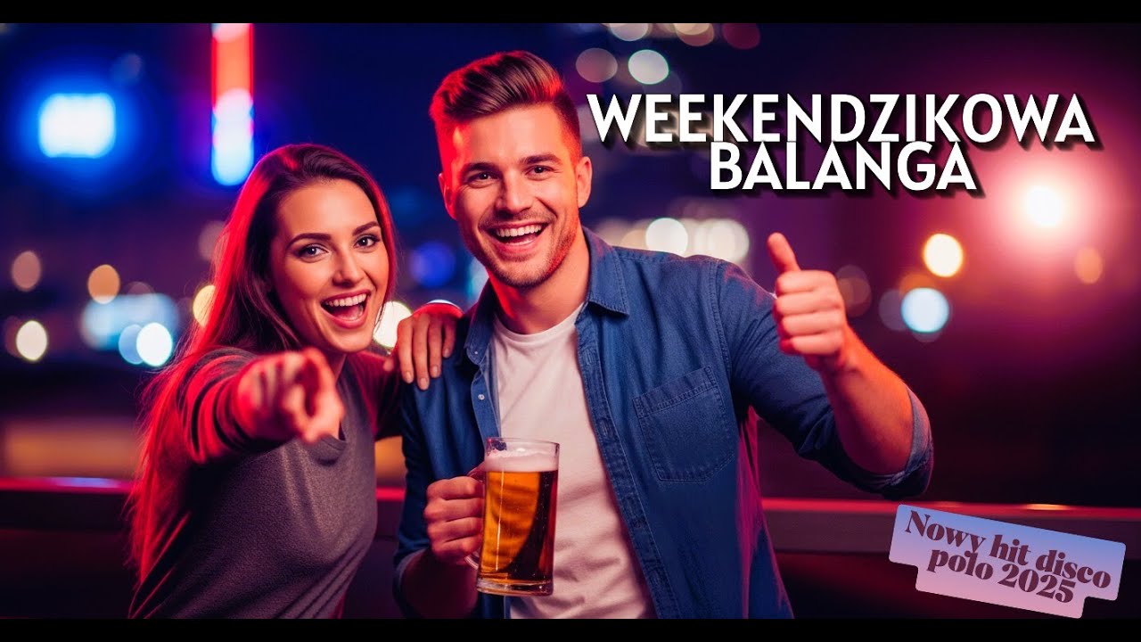 Weekendzikowa Balanga &ndash; Nowy Imprezowy Hit Disco Polo 2025