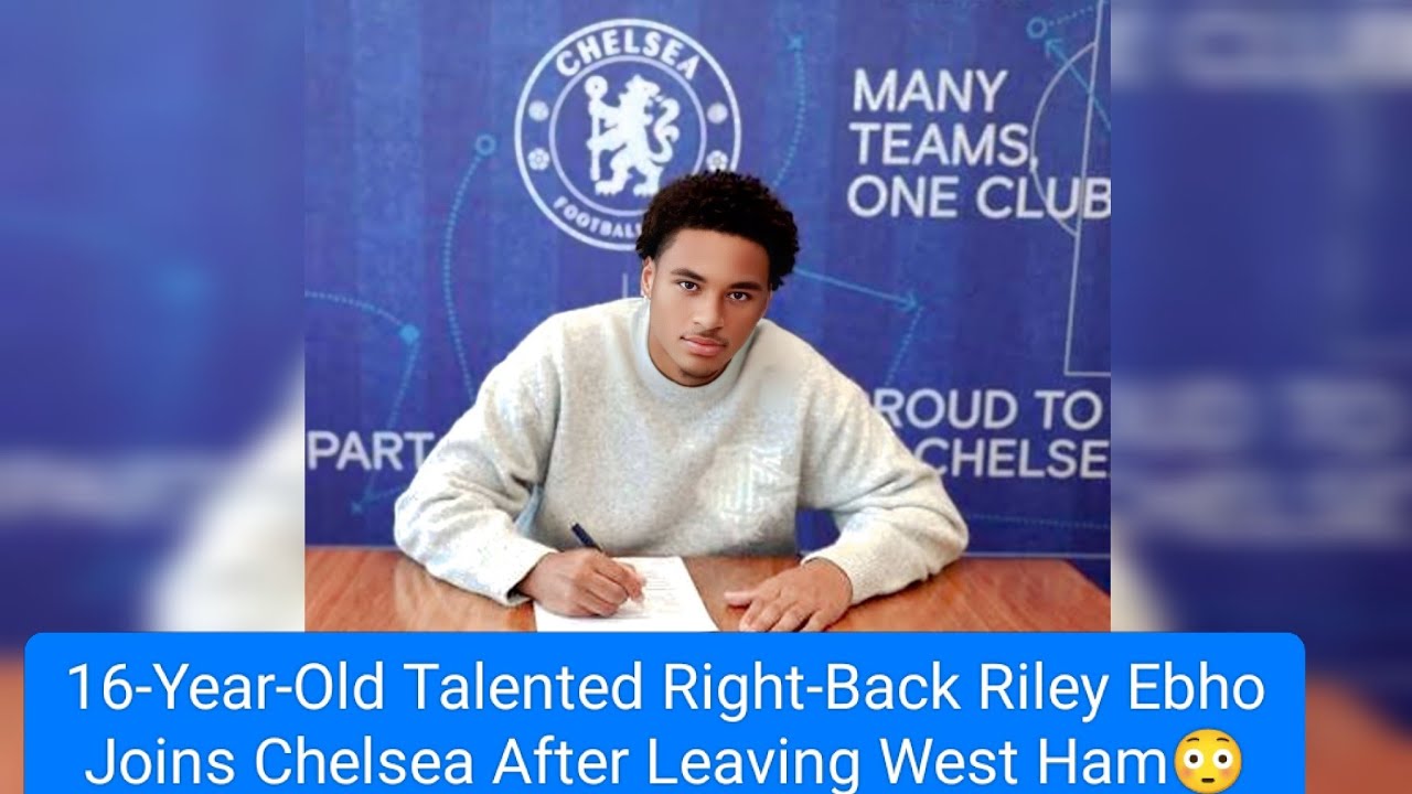 16-Year-Old Talented Right-Back Riley Ebho Joins Chelsea After Leaving West Ham,#football #subscribe