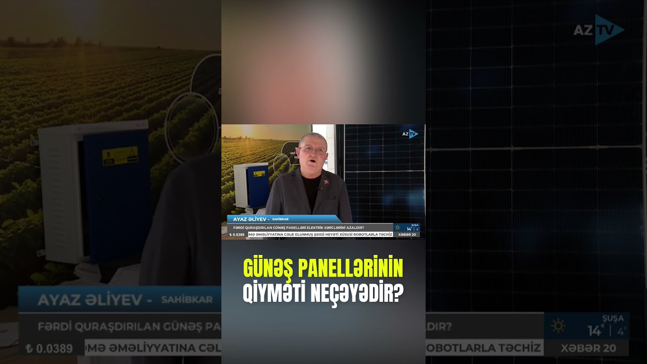 G&uuml;nəş panellərinin qiyməti ne&ccedil;əyədir?