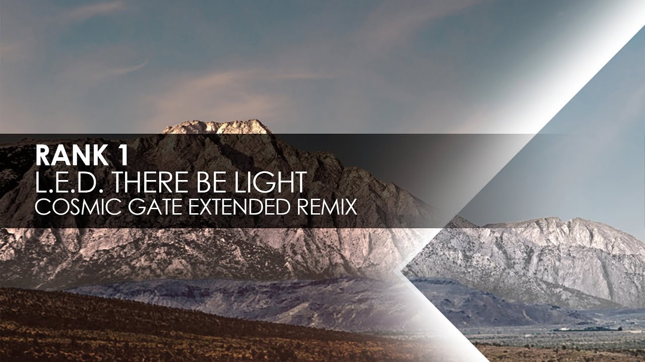 Rank 1 - L.E.D. There Be Light (Cosmic Gate Extended Remix)