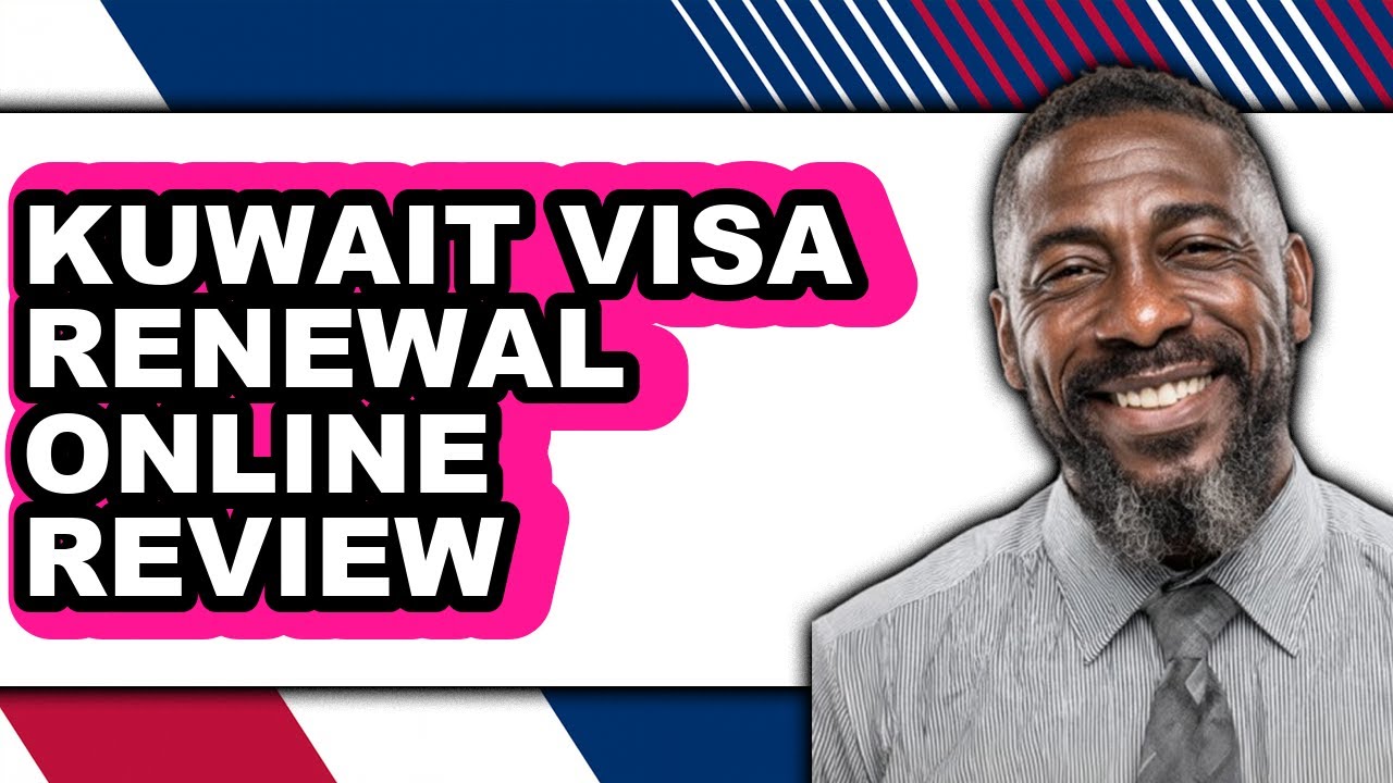Kuwait Visa Renewal Online Review - Watch Before Using