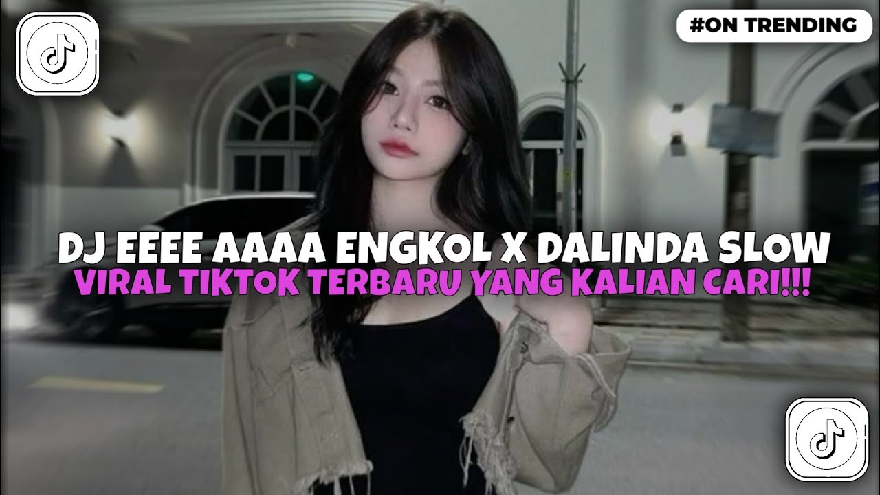 DJ EEEE AAAA ENGKOL X DALINDA REMIX VIRAL TIKTOK TERBARU 2026!!!