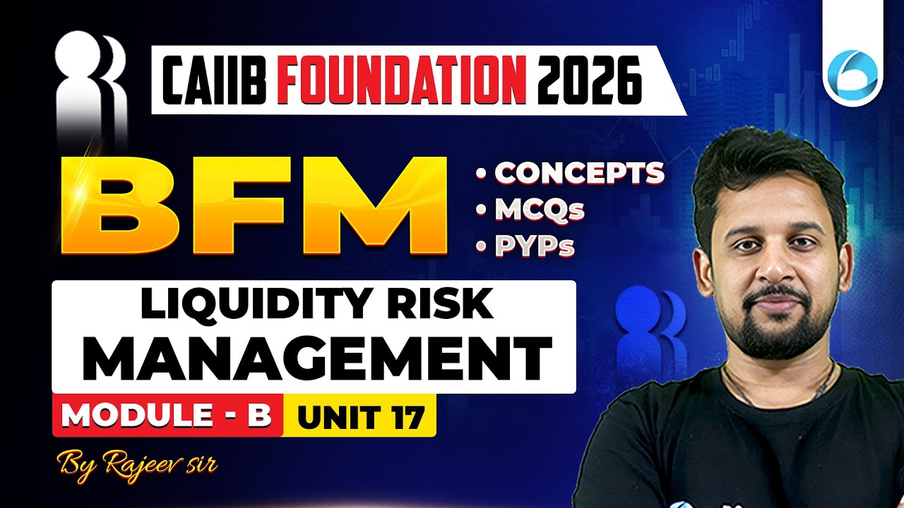 CAIIB BFM Module B Unit 17 | Liquidity Risk Management | CAIIB Foundation 2026 | CAIIB Oliveboard