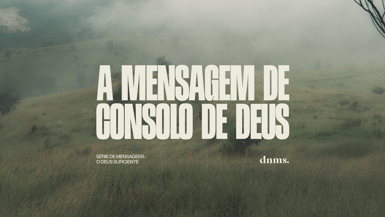 A MENSAGEM DE CONSOLO DE DEUS // SÉRIE 