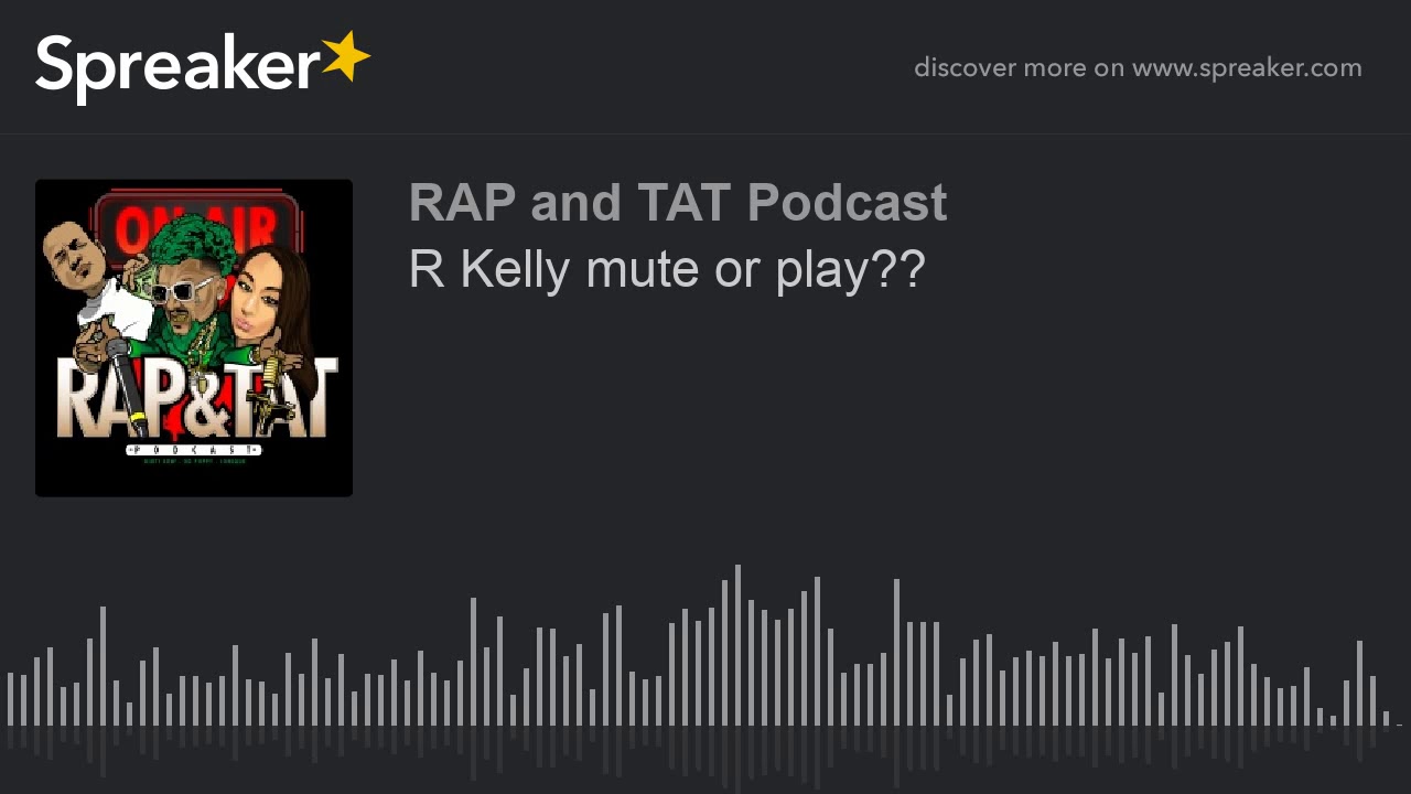 R Kelly mute or play?? (made with Spreaker)